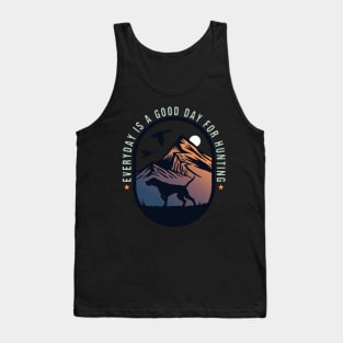 Everyday is a good day for hunting Tank Top